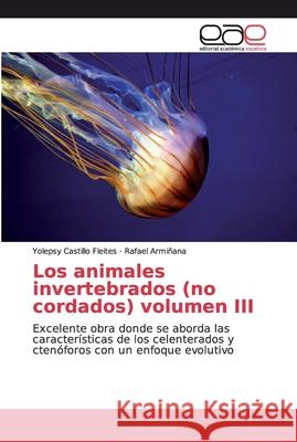 Los animales invertebrados (no cordados) volumen III Yolepsy Castill Rafael Armi 9783659655982