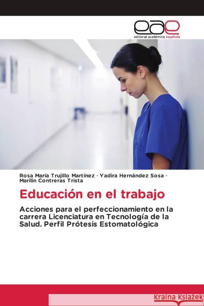 Educación en el trabajo Trujillo Martínez, Rosa María, Hernández Sosa, Yadira, Contreras Trista, Marilin 9783659657238 Editorial Académica Española