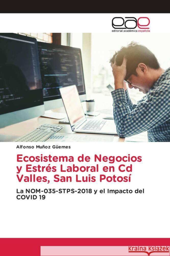 Ecosistema de Negocios y Estrés Laboral en Cd Valles, San Luis Potosí Muñoz Güemes, Alfonso 9783659657597