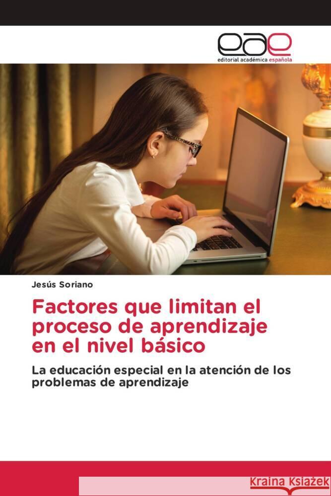 Factores que limitan el proceso de aprendizaje en el nivel básico Soriano, Jesús 9783659658563