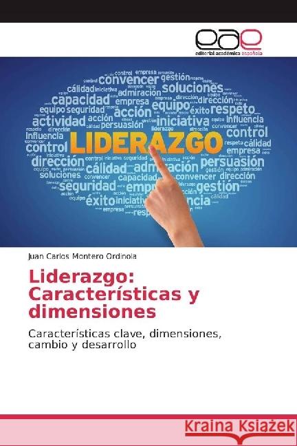 Liderazgo: Características y dimensiones : Características clave, dimensiones, cambio y desarrollo Montero Ordinola, Juan Carlos 9783659658624