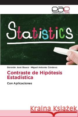 Contraste de Hipótesis Estadística Gerardo José Bauce, Miguel Antonio Córdova 9783659658815