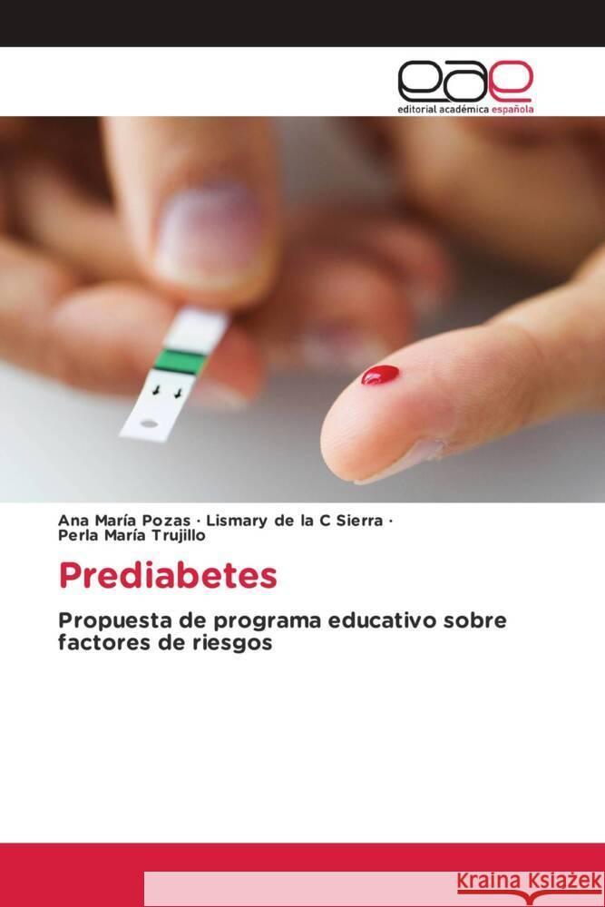 Prediabetes Pozas, Ana María, Sierra, Lismary de la C, Trujillo, Perla María 9783659659027