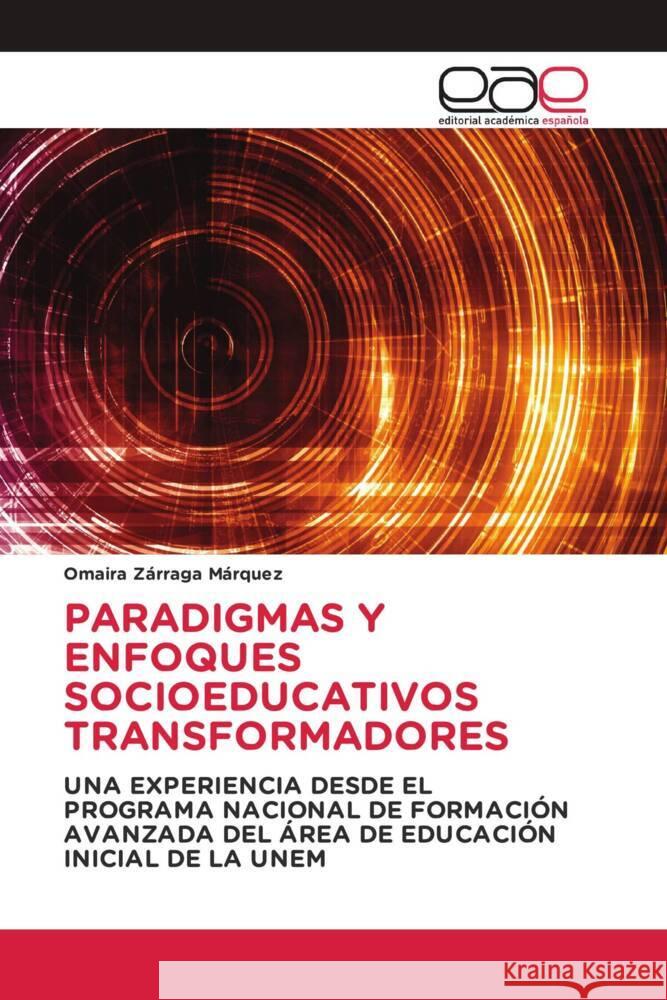 PARADIGMAS Y ENFOQUES SOCIOEDUCATIVOS TRANSFORMADORES Zárraga Márquez, Omaira 9783659659041 Editorial Académica Española