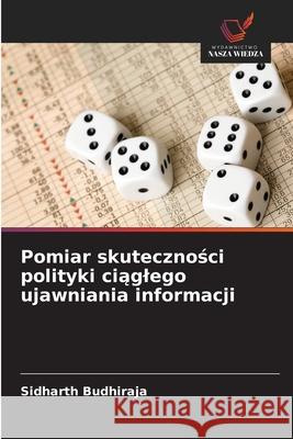 Pomiar skutecznosci polityki ciaglego ujawniania informacji Budhiraja, Sidharth 9783659659904