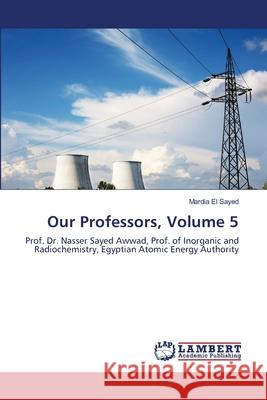 Our Professors, Volume 5 El Sayed, Mardia 9783659660788