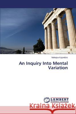 An Inquiry Into Mental Variation Kujundzic Nebojsa 9783659660870 LAP Lambert Academic Publishing