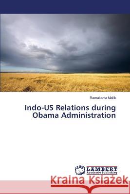 Indo-US Relations during Obama Administration Mallik Ramakanta 9783659661433