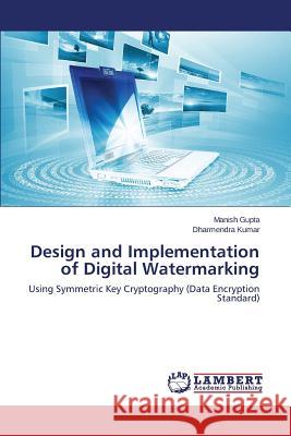 Design and Implementation of Digital Watermarking Gupta Manish 9783659661839 LAP Lambert Academic Publishing