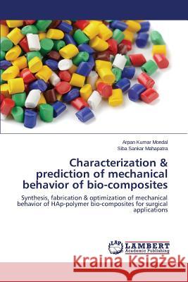 Characterization & prediction of mechanical behavior of bio-composites Mondal Arpan Kumar 9783659661884