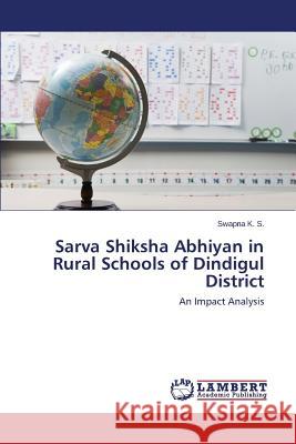 Sarva Shiksha Abhiyan in Rural Schools of Dindigul District K. S. Swapna 9783659662560 LAP Lambert Academic Publishing