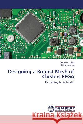 Designing a Robust Mesh of Clusters FPGA Ben Dhia Arwa 9783659662836 LAP Lambert Academic Publishing