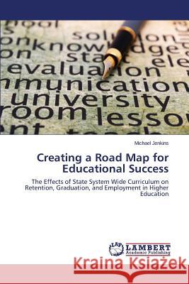 Creating a Road Map for Educational Success Jenkins Michael 9783659663017