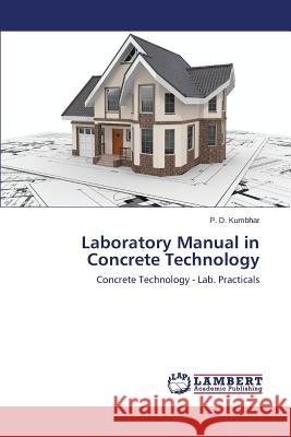 Laboratory Manual in Concrete Technology Kumbhar P. D. 9783659663192