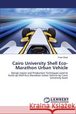 Cairo University Shell Eco-Marathon Urban Vehicle Ehab Peter 9783659663772