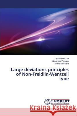 Large deviations principles of Non-Freidlin-Wentzell type Foukzon Jaykov                           Potapov Alexander                        Men'kova Elena 9783659663796