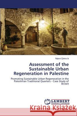 Assessment of the Sustainable Urban Regeneration in Palestine Qanzu'a Najwa 9783659664199 LAP Lambert Academic Publishing