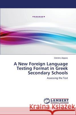 A New Foreign Language Testing Format in Greek Secondary Schools Zeppos Dimitris 9783659664519 LAP Lambert Academic Publishing