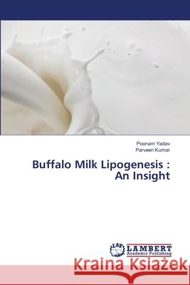 Buffalo Milk Lipogenesis: An Insight Yadav, Poonam 9783659665066 LAP Lambert Academic Publishing