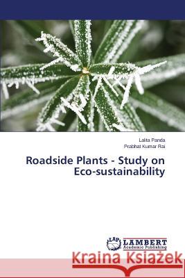 Roadside Plants - Study on Eco-sustainability Panda Lalita                             Rai Prabhat Kumar 9783659665387