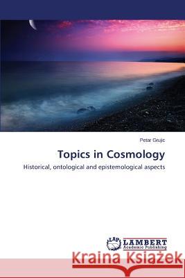 Topics in Cosmology Grujic Petar 9783659665820