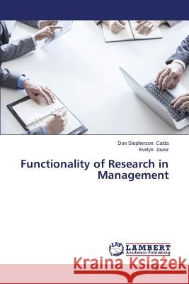 Functionality of Research in Management Calda Don Stepherson                     Javier Evelyn 9783659665998 LAP Lambert Academic Publishing