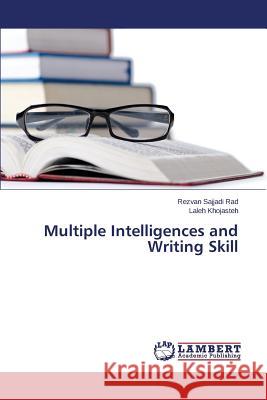Multiple Intelligences and Writing Skill Sajjadi Rad Rezvan                       Khojasteh Laleh 9783659666674