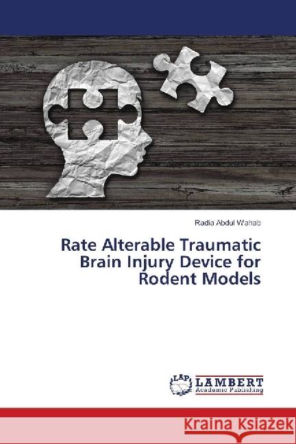 Rate Alterable Traumatic Brain Injury Device for Rodent Models Abdul Wahab, Radia 9783659667046