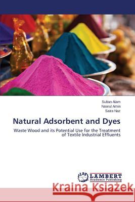 Natural Adsorbent and Dyes Alam Sultan 9783659667138 LAP Lambert Academic Publishing