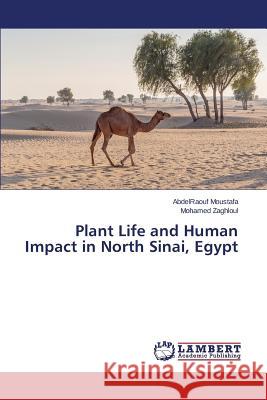 Plant Life and Human Impact in North Sinai, Egypt Moustafa Abdelraouf                      Zaghloul Mohamed 9783659667367 LAP Lambert Academic Publishing