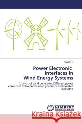 Power Electronic Interfaces in Wind Energy Systems N. Rakesh 9783659668036 LAP Lambert Academic Publishing