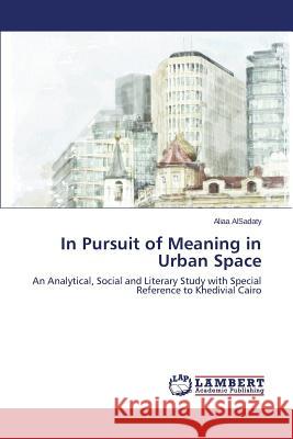 In Pursuit of Meaning in Urban Space Alsadaty Aliaa 9783659668043 LAP Lambert Academic Publishing