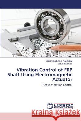 Vibration Control of FRP Shaft Using Electromagnetic Actuator Rashidifar Mohammad Amin 9783659668081