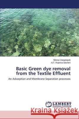 Basic Green dye removal from the Textile Effluent Vangalapati Meena 9783659668357 LAP Lambert Academic Publishing