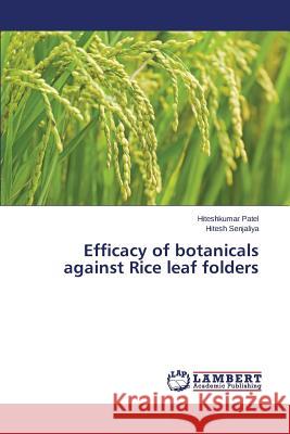 Efficacy of botanicals against Rice leaf folders Patel Hiteshkumar                        Senjaliya Hitesh 9783659668906