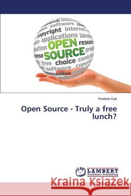 Open Source - Truly a free lunch? Kok Frederik 9783659668920