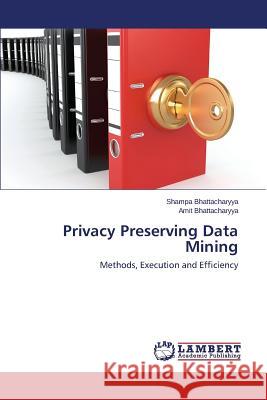 Privacy Preserving Data Mining Bhattacharyya Shampa 9783659669071 LAP Lambert Academic Publishing