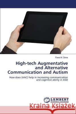 High-tech Augmentative and Alternative Communication and Autism M. Zeina Rana 9783659669439 LAP Lambert Academic Publishing