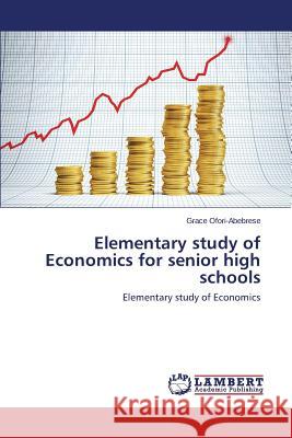 Elementary study of Economics for senior high schools Ofori-Abebrese Grace 9783659669453