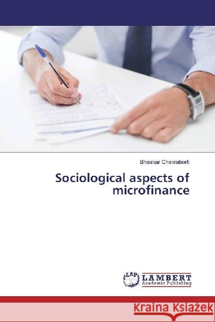 Sociological aspects of microfinance Chakraborti, Bhaskar 9783659669989