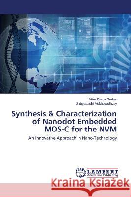 Synthesis & Characterization of Nanodot Embedded MOS-C for the NVM Sarkar Mitra Barun 9783659670398 LAP Lambert Academic Publishing