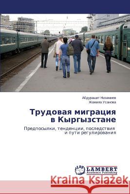 Trudovaya migratsiya v Kyrgyzstane Nizamiev Abdurashit 9783659670510 LAP Lambert Academic Publishing