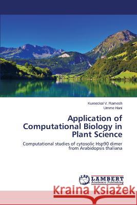 Application of Computational Biology in Plant Science Ramesh Kureeckal V. 9783659671272 LAP Lambert Academic Publishing