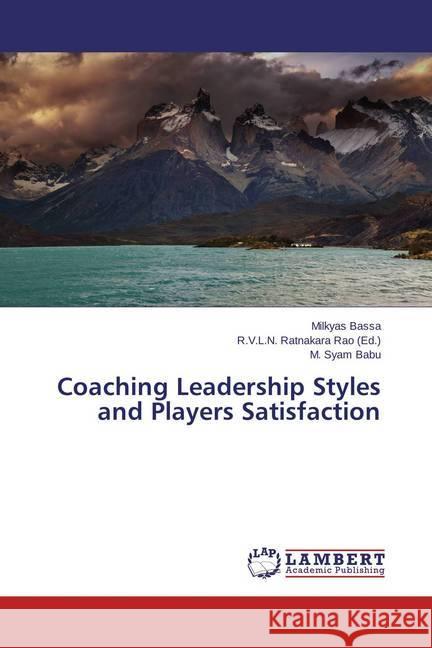 Coaching Leadership Styles and Players Satisfaction Bassa, Milkyas; Babu, M. Syam 9783659671630