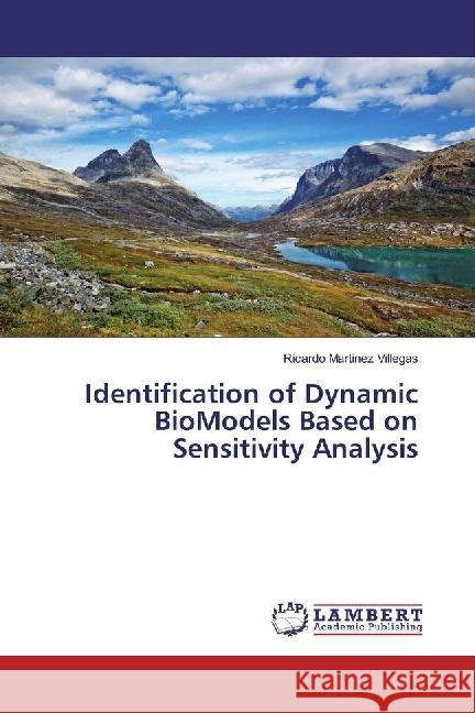 Identification of Dynamic BioModels Based on Sensitivity Analysis Martinez Villegas, Ricardo 9783659672118