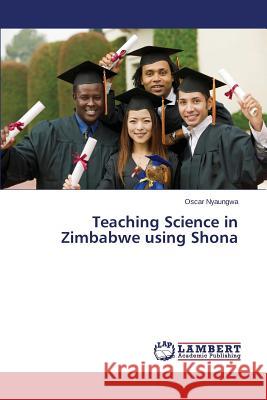 Teaching Science in Zimbabwe using Shona Nyaungwa Oscar 9783659672873 LAP Lambert Academic Publishing