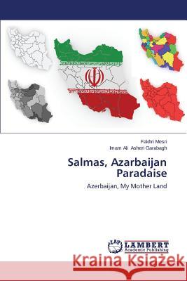 Salmas, Azarbaijan Paradaise Mesri Fakhri 9783659672996