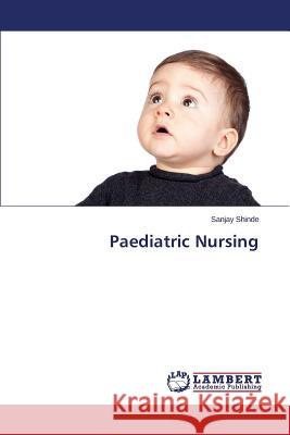 Paediatric Nursing Shinde Sanjay 9783659673078