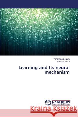 Learning and Its neural mechanism Begum Tahamina                           Reza Faruque 9783659673276