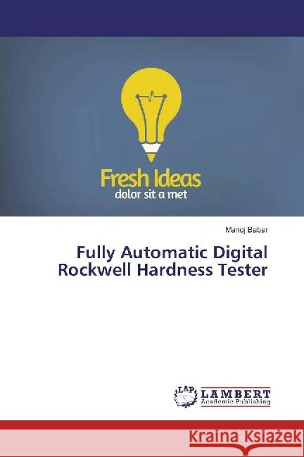 Fully Automatic Digital Rockwell Hardness Tester Babar, Manoj 9783659674013